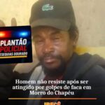 Homem não resiste após ser atingido por golpe de faca em Morro do Chapéu.